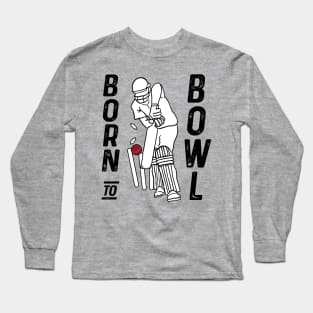 Cricket Player Bowler Born To Bowl Cricket Fan Long Sleeve T-Shirt